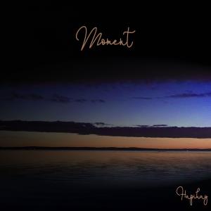 Listen to Moment song with lyrics from Hapihay