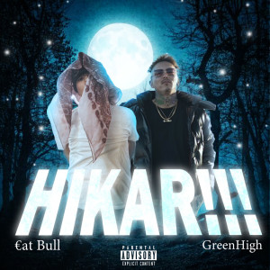 Listen to HIKAR!!! (feat. €at Bull) (Explicit) song with lyrics from Green High