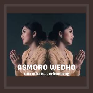 Listen to ASMORO WEDHO song with lyrics from Lala Atila