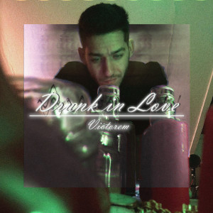 Listen to Drunk in Love song with lyrics from Victorem