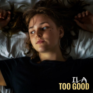 收聽Ila的Too Good歌詞歌曲