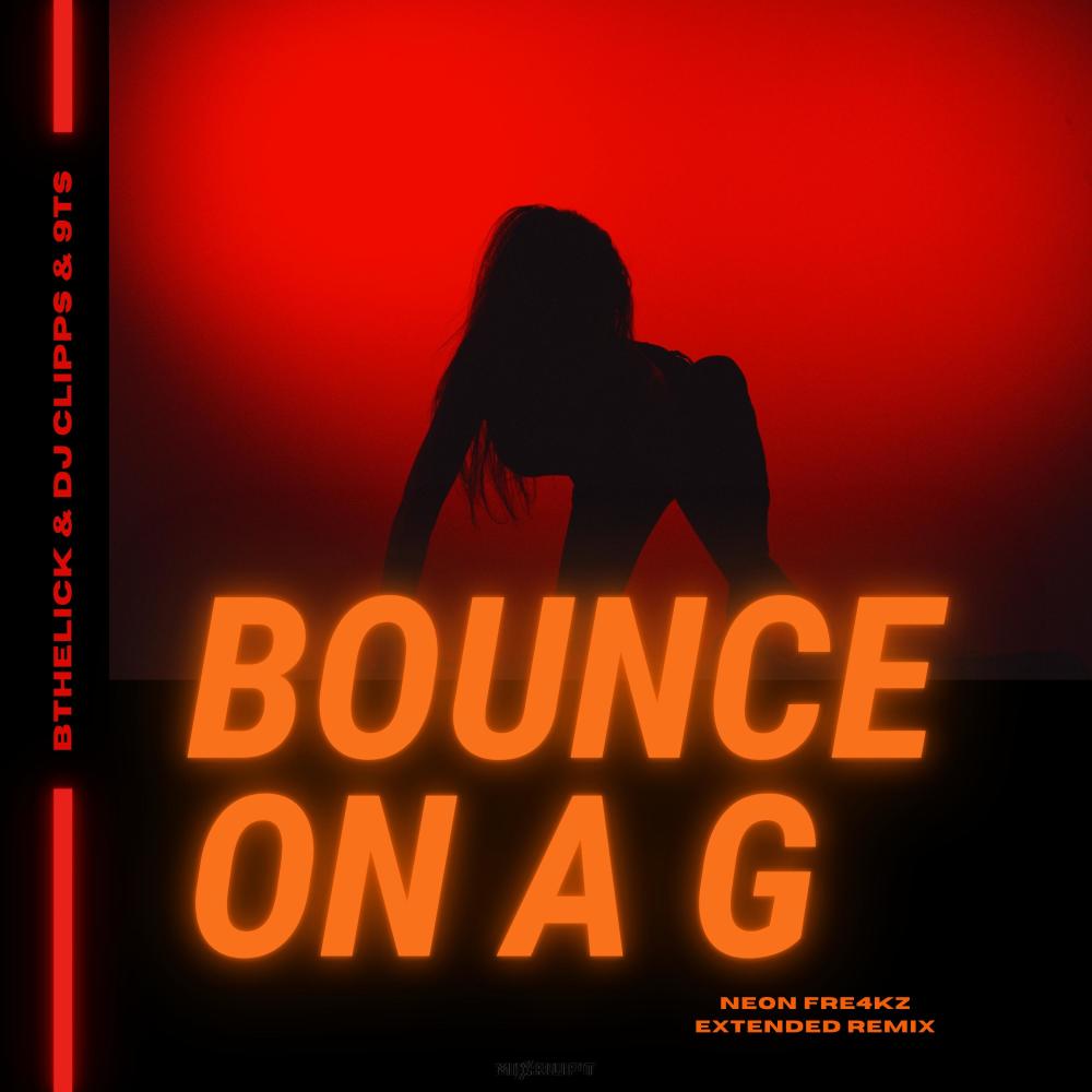 Bounce On A G (feat. Neon Fre4kz) (Neon Fre4kz Extended Remix)