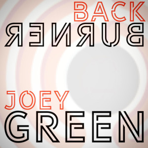 收聽Joey Green的Backburner歌詞歌曲