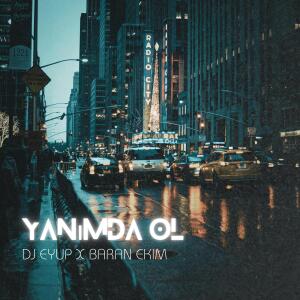 DJ Eyup的專輯Yanımda Ol (feat. Baran Ekim)