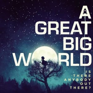 A Great Big World的專輯Is There Anybody Out There?