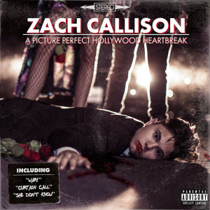 Zach Callison的專輯A Picture Perfect Hollywood Heartbreak (Explicit)