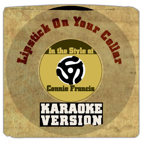 Lipstick on Your Collar (In the Style of Connie Francis) [Karaoke Version] (伴奏)