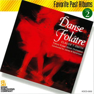 อัลบัม Danse Folatre (Guest Conductor Series Vol.2) ศิลปิน Tokyo Kosei Wind Orchestra