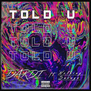ดาวน์โหลดและฟังเพลง TOLD U (feat. Nothing Savage) พร้อมเนื้อเพลงจาก Dardi