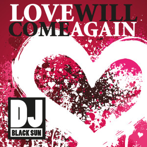 Dengarkan Love Will Come Again (Pierre Pulsar Rmx) lagu dari DJ Black Sun dengan lirik