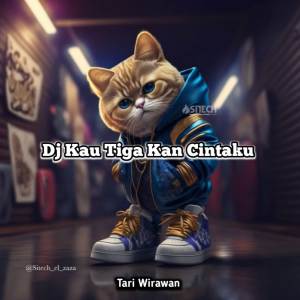 Listen to DJ Kau Tigakan Cintaku Remix song with lyrics from Tari Wirawan