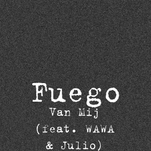 Dengarkan lagu Van Mij (feat. Wawa & Julio) nyanyian Fuego dengan lirik