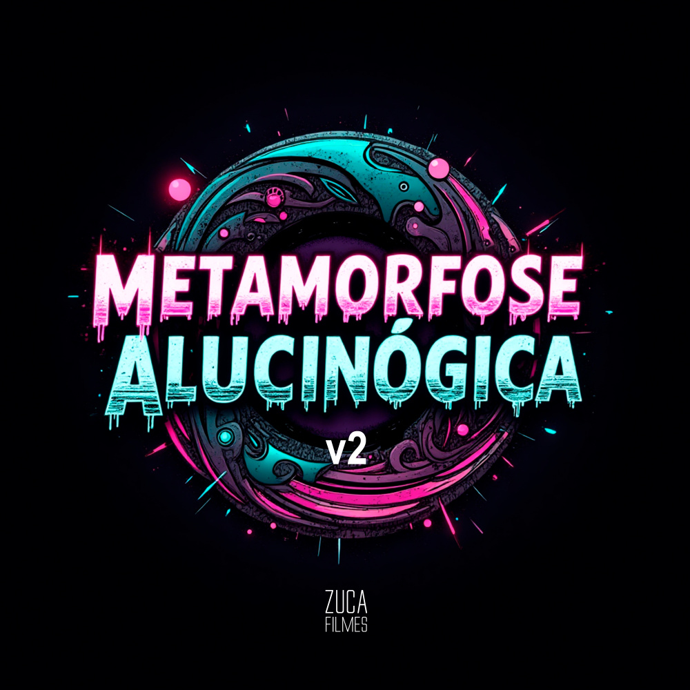 Metamorfose Alucinógica V2 (Explicit)