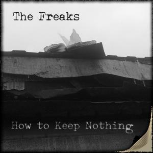 Album How to Keep Nothing from The Freaks