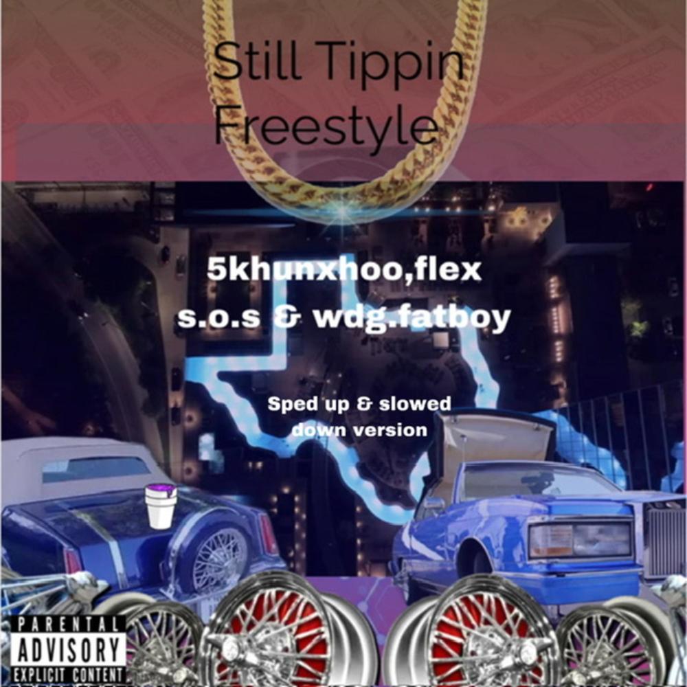 Still Tippin (feat. Flex S.o.S & Wdg.fatboy) (Sped Up Version) (Explicit)