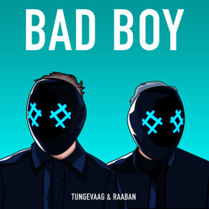 Tungevaag & Raaban的專輯Bad Boy (feat. Luana Kiara)