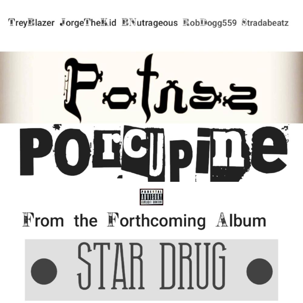 Porcupine (feat. Trey Blazer, Jorge The Kid, BNutrageous, RobDogg559 & Stradabeatz) (Explicit)
