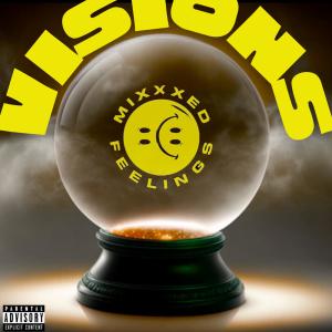 收聽Mixxxed Feelings的Visions (Explicit)歌詞歌曲