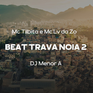 Dengarkan lagu Beat Trava Noia 2 (Explicit) nyanyian Mc Lv Da Zo dengan lirik