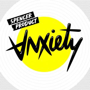 Spencer Product的专辑Anxiety (Radio Edit)