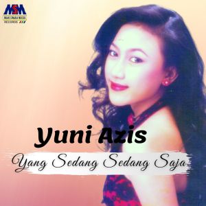 Listen to Yang Sedang Sedang Saja song with lyrics from Yuni Azis