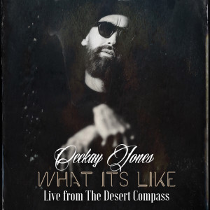 Listen to What Its Like (Live from the Desert Compass|Explicit) song with lyrics from Ceekay Jones