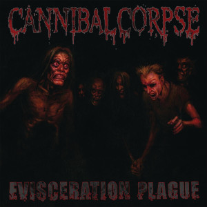 收聽Cannibal Corpse的Evisceration Plague歌詞歌曲