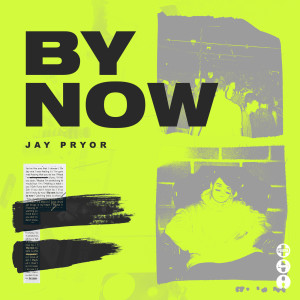 ดาวน์โหลดและฟังเพลง By Now พร้อมเนื้อเพลงจาก Jay Pryor