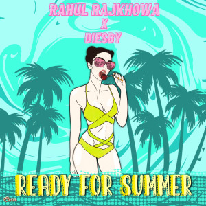 Listen to Ready for Summer song with lyrics from Rahul Rajkhowa