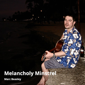 收聽Marc Beasley的Melancholy Minstrel歌詞歌曲