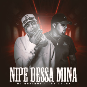 收聽Dj Queiroz的Nipe Dessa Mina (Explicit)歌詞歌曲