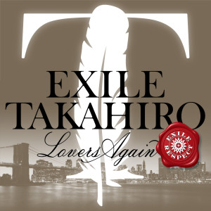 收聽EXILE TAKAHIRO的Lovers Again歌詞歌曲