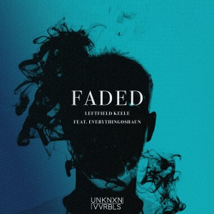 收聽LeftField Keele的Faded (Explicit)歌詞歌曲