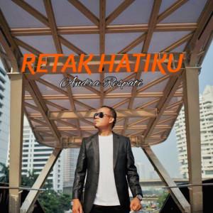 Dengarkan Retak Hatiku lagu dari Andra Respati dengan lirik