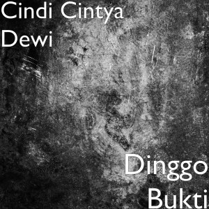 收听Cindi Cintya Dewi的Dinggo Bukti歌词歌曲