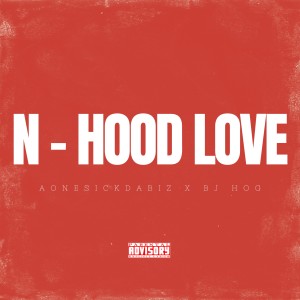 AoneSick Dabiz的專輯N-Hood Love (Explicit)