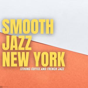 Album Strong Coffee And French Jazz oleh Smooth Jazz New York