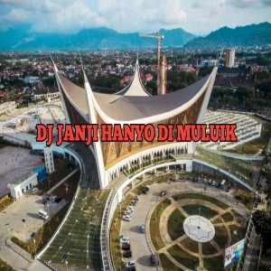 Dengarkan DJ JANJI HANYO DI MULUIK lagu dari DJ Minang Project dengan lirik