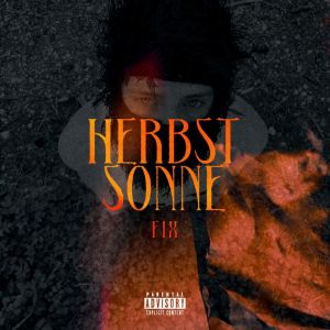 收聽Fix的Herbstsonne (Explicit)歌詞歌曲