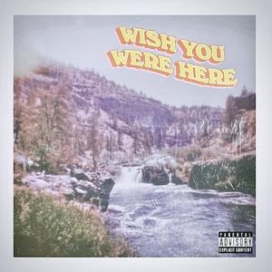 Album WISH YOU WERE HERE (Explicit) oleh TOB!