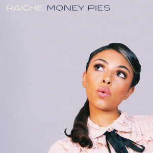 ดาวน์โหลดและฟังเพลง Money Pies พร้อมเนื้อเพลงจาก Raiche