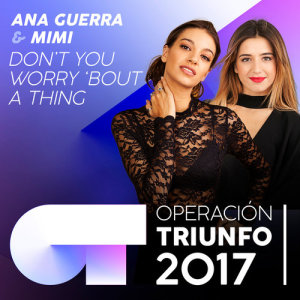 收聽Ana Guerra的Don't You Worry `Bout A Thing (Operación Triunfo 2017)歌詞歌曲