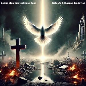 收聽Kate Jo的Let Us Stop This Feeling Of Fear (feat. Magnus Lindqvist)歌詞歌曲