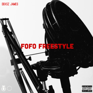ดาวน์โหลดและฟังเพลง FoFo Freestyle (Explicit) พร้อมเนื้อเพลงจาก Deksz James