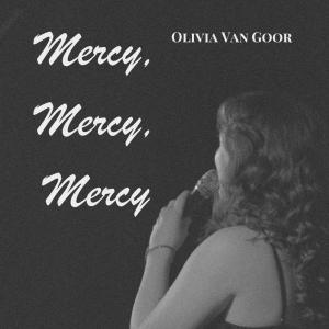 收聽Olivia Van Goor的Mercy, Mercy, Mercy歌詞歌曲