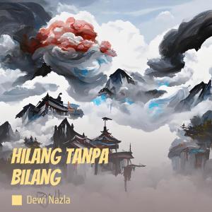 Dengarkan lagu Hilang Tanpa Bilang (Remastered 2023) nyanyian dewi nazla dengan lirik