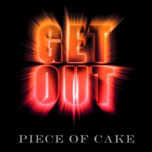 Piece of Cake的專輯Get Out