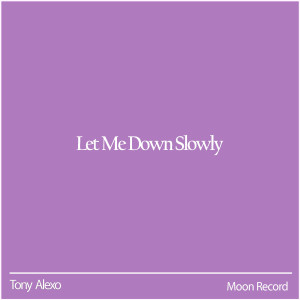 Dengarkan lagu Let Me Down Slowly nyanyian Tony ALexo dengan lirik