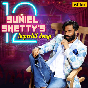 Album Sunil Shetty - 12 Superhit Songs oleh Various Artists