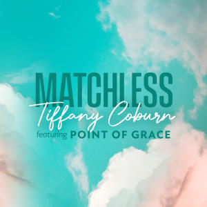 Point Of Grace的專輯Matchless (Radio Version)